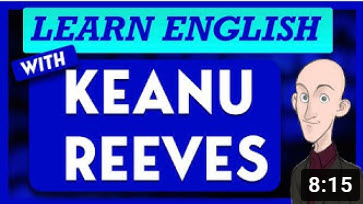 Get to Matt's YouTube channel and learn English with KEanu Reeves
